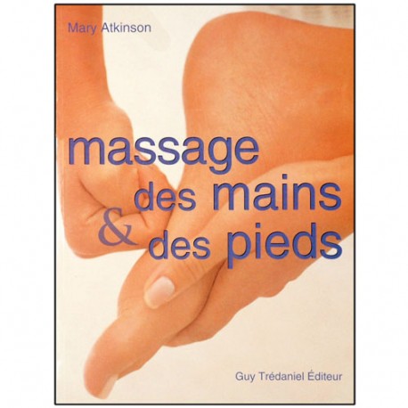 Massage des mains et des pieds - Mary Atkinson