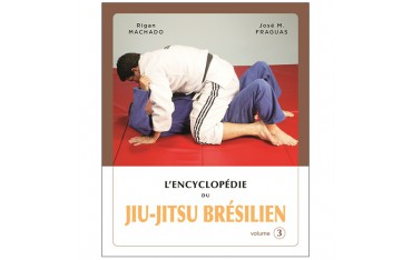 L'Encyclopédie du Jiu-Jitsu Brésilien volume 3 - Rigan Machado & José M. Fraguas