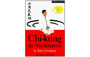 Chi-Kung de Méditation, la Petite Circulation -  Yang Jwing-Ming