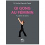 Le Qi Gong au féminin au rythme des saisons - Martine Depondt-Gadet