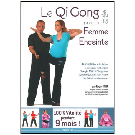 Le Qi Gong pour la femme enceinte - Roger Itier