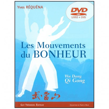 Les mouvements du bonheur Wu Dang Qi Gong (dvd inclus) - Réquéna