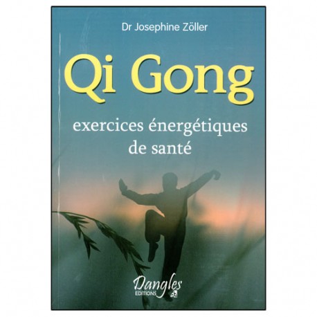 Qi Gong exercices énergétiques - Zoller