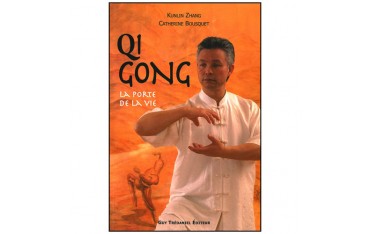 Qi Gong, la porte de la vie - Zhang & Bousquet