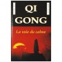 Qi Gong, la voie du calme - Liu Dong