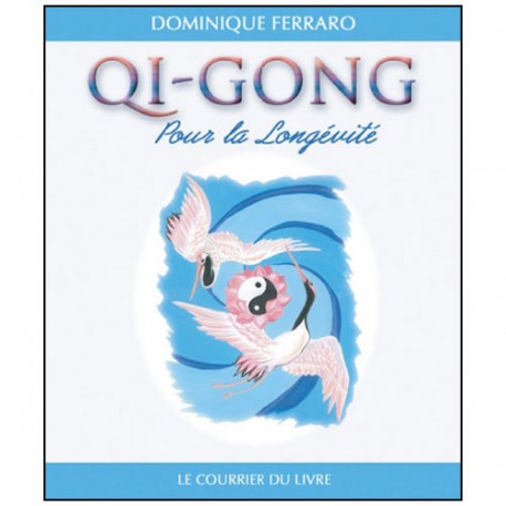 Qi-Gong pour la longévité - Dominique Ferraro