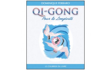 Qi-Gong pour la longévité - Dominique Ferraro