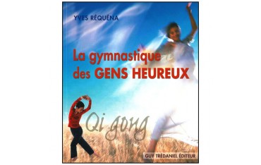 Qigong, la Gymnastique des gens heureux - Yves Réquéna