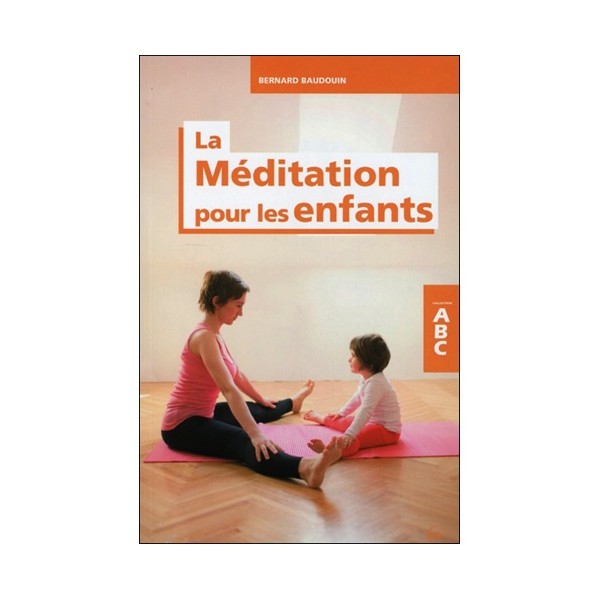 ABC la méditation pour les enfants - Bernard Baudouin