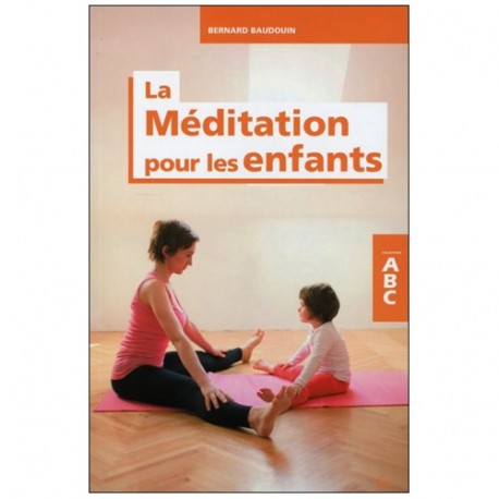 ABC la méditation pour les enfants - Bernard Baudouin