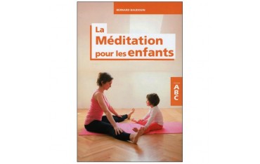 ABC la méditation pour les enfants - Bernard Baudouin