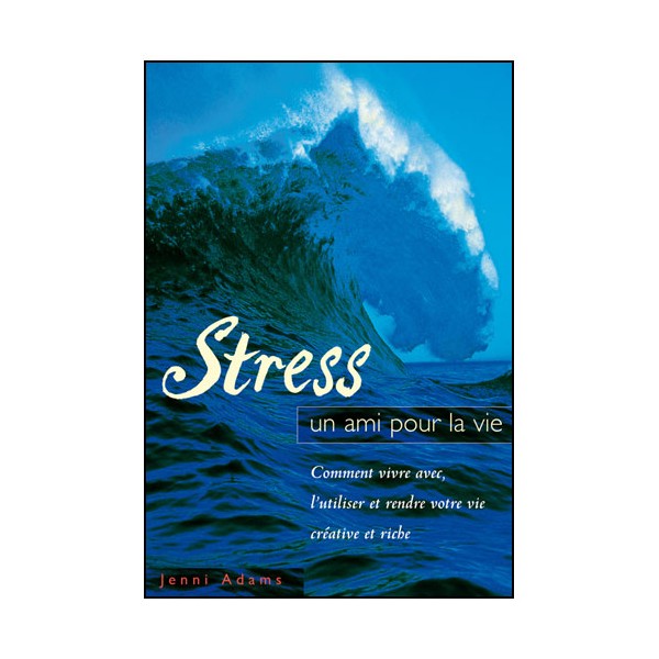 Stress, un ami pour la vie - Jennie Adams