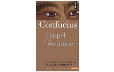 Confucius l'appel à la rectitude - Jacques Sancery