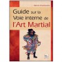 Guide sur la voie interne de l'Art Martial - Michel Chiambretto