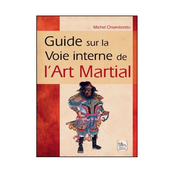 Guide sur la voie interne de l'Art Martial - Michel Chiambretto