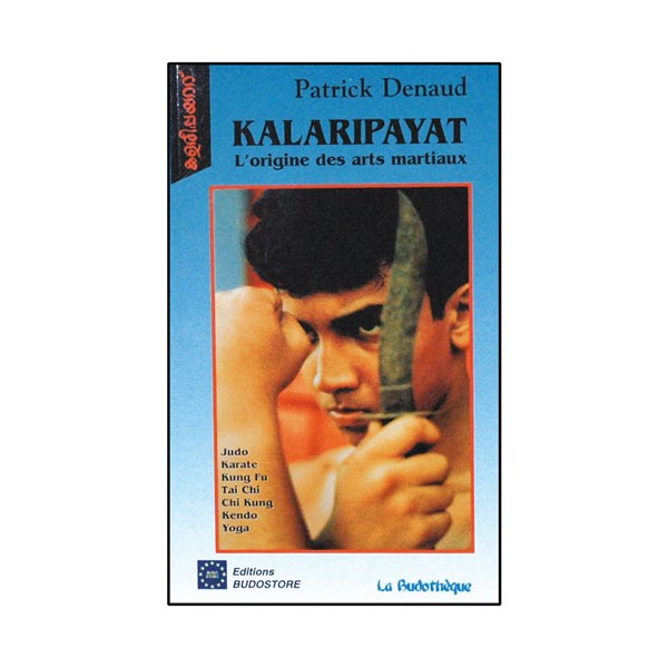 Kalaripaya, origine des arts martiaux - Patrick Denaud