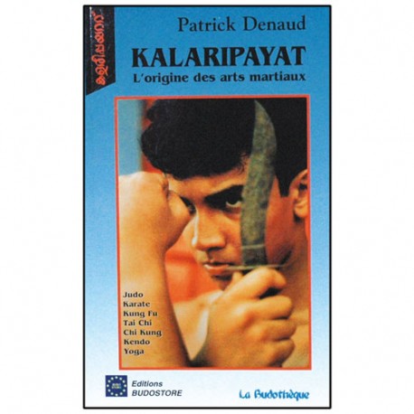 Kalaripaya, origine des arts martiaux - Patrick Denaud