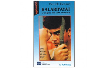 Kalaripaya, origine des arts martiaux - Patrick Denaud