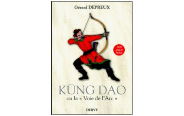 Kung Dao ou "la voie de l'Arc" - G Depreux (DVD inclus)