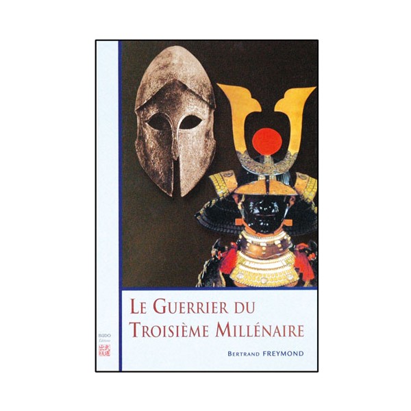 Le guerrier du troisième millénaire - Bertrand Freymond