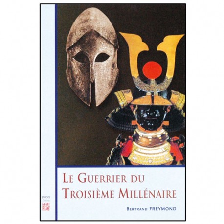 Le guerrier du troisième millénaire - Bertrand Freymond