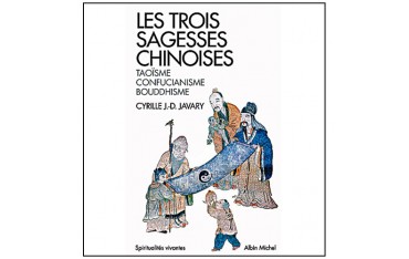 Les 3 sagesses chinoises "taoïsme, confucianisme, bouddhisme"- Javary