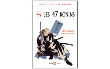 Les 47 Ronins, Chushingura le trésor loy. Sam. - G. Soulié de Morant