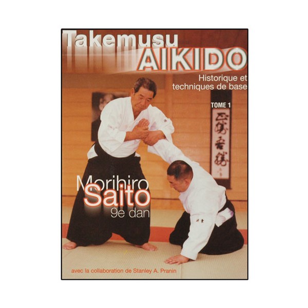 Takemusu Aikido T1, Historique et tech. de bases - M. Saito (éd.2013)