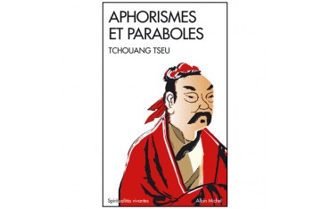 Aphorismes et paraboles - Tchouang Tseu