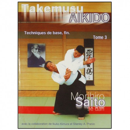 Takemusu Aikido T3, techniques de bases - Morihiro Saito (éd. 2013)