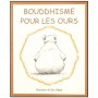 Bouddhisme pour les ours - Claire Nielson / Chris Riddell