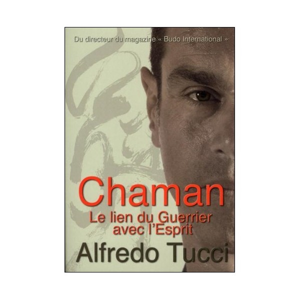 Chaman le lien du guerrier avec l'esprit - Alfredo Tucci