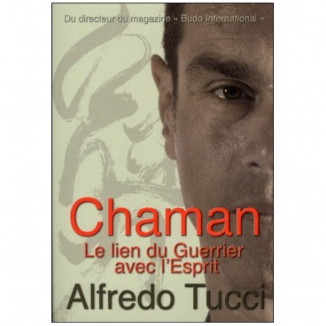 Chaman le lien du guerrier avec l'esprit - Alfredo Tucci