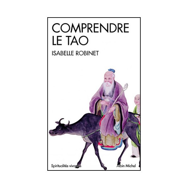 Comprendre le Tao - Isabelle Robinet