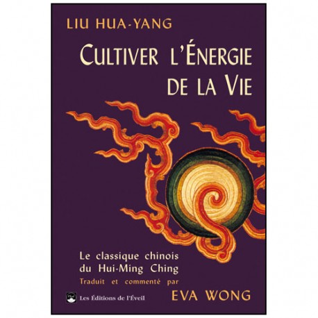 Cultiver l'énergie de la vie - Liu Hua-Yang