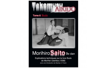 Takemusu Aikido tome 6, Budo - Morihiro Saito et Stanley A. Pranin