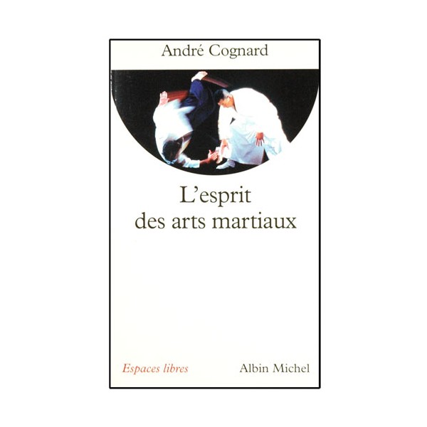 L'esprit des arts martiaux - André Cognard