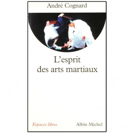 L'esprit des arts martiaux - André Cognard