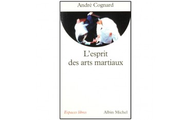 L'esprit des arts martiaux - André Cognard