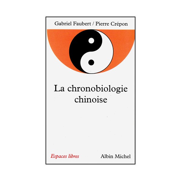 La chronobiologie chinoise - Gabriel Faubert/Pierre Crépon