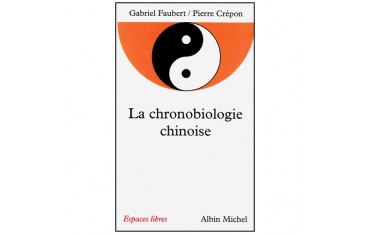 La chronobiologie chinoise - Gabriel Faubert/Pierre Crépon