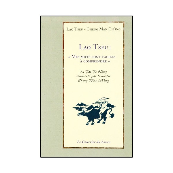 Lao Tseu, mes mots sont faciles à comprendre - Lao Tseu/Cheng Man Ch'