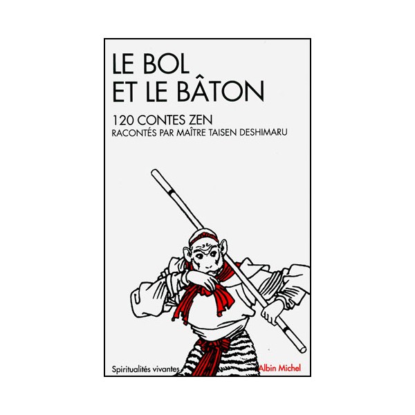 Le bol et le bâton, 120 contes Zen - Taisen Deshimaru