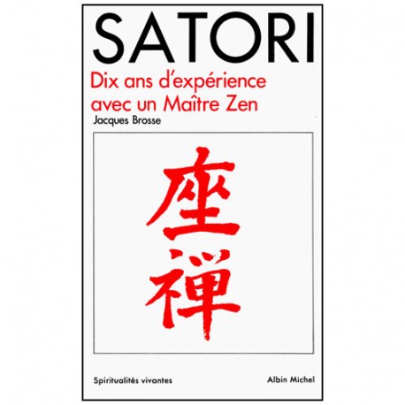 Satori, dix ans d'expérience avec un Maître Zen - Jacques Brosse