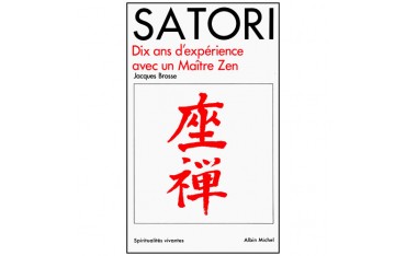 Satori, dix ans d'expérience avec un Maître Zen - Jacques Brosse