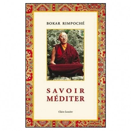 Savoir méditer - Bokar Rimpoché