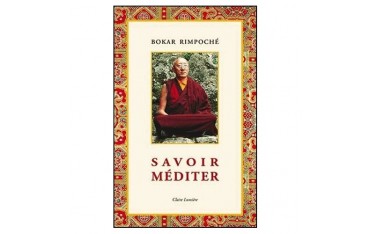 Savoir méditer - Bokar Rimpoché