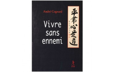 Vivre sans ennemi - André Cognard