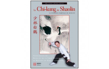 Le Chi-kung de Shaolin, la puissance martiale du Kung-Fu - Dr Yang Jwing-Ming