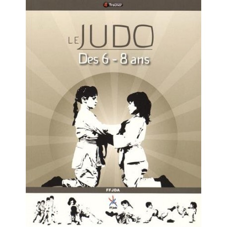 Le Judo des 6 - 8 ans - FFDJA